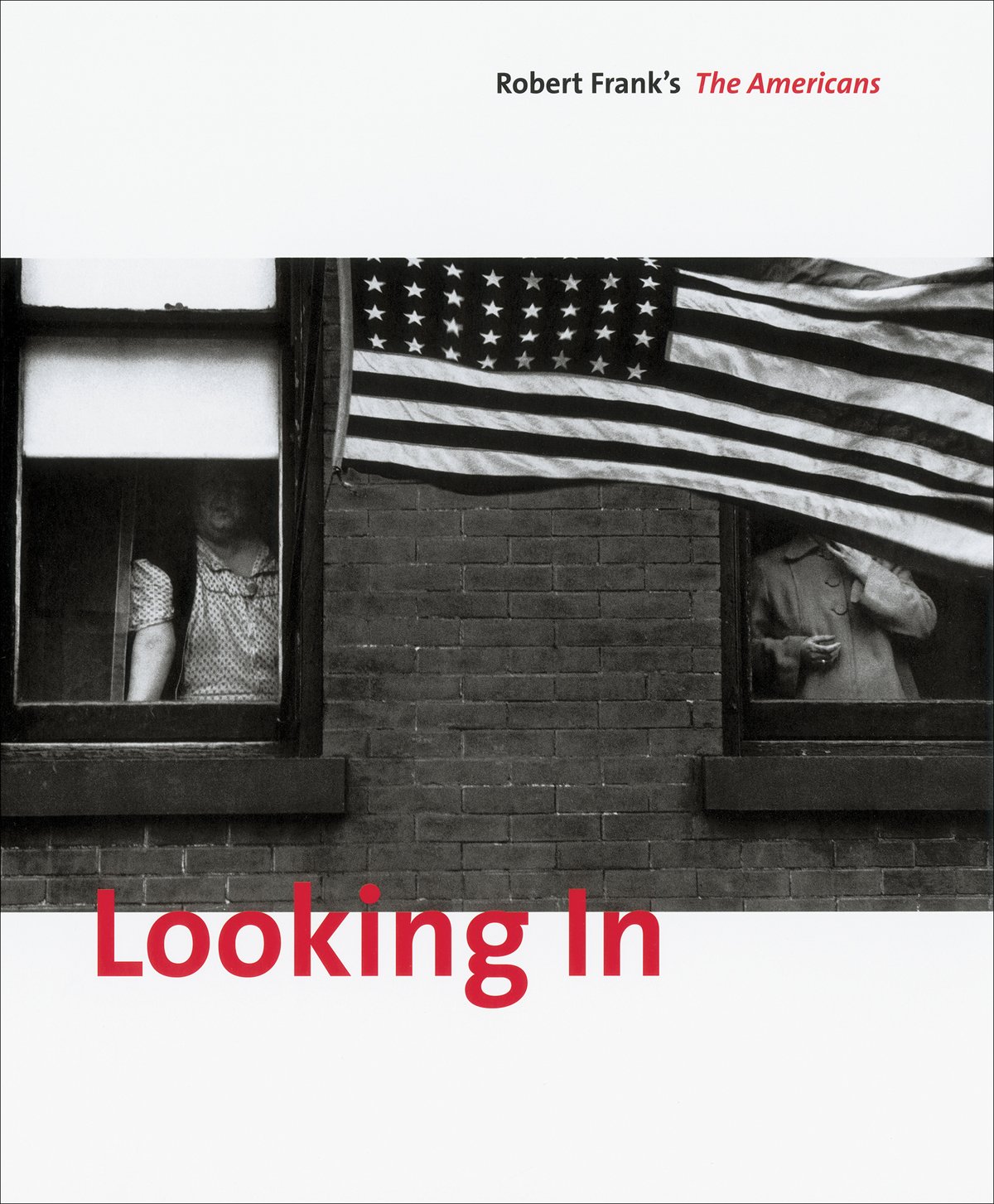 looking in: robert frank"s the americans 看罗伯特