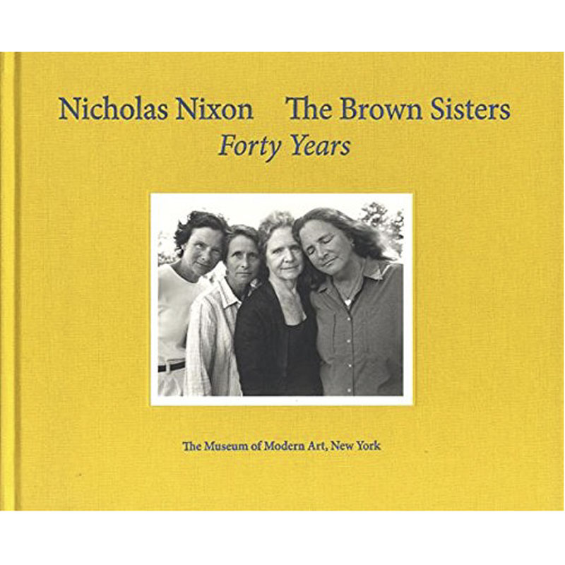 nicholas nixon:the brown sisters: forty years布朗姐妹的40年