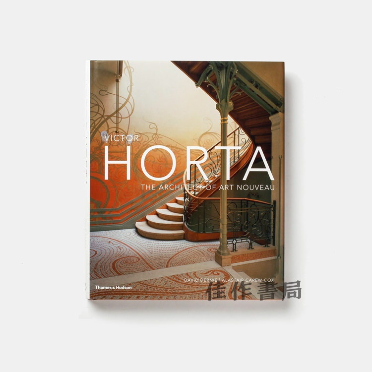 horta: the architect of art nouveau/维克多·霍塔:新艺术风格的