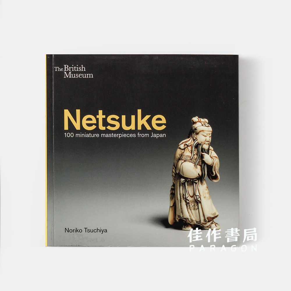 Netsuke: 100 Miniature Masterpieces from Japan  根付：100件日本精雕艺术杰作