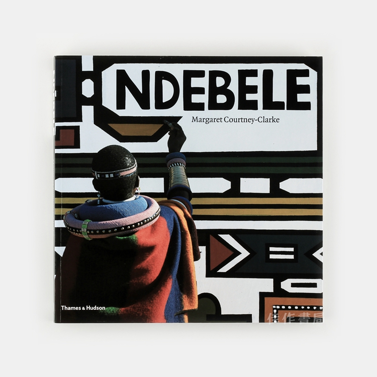 ndebele: the art of an african tribe/恩德贝勒:非洲部落艺术