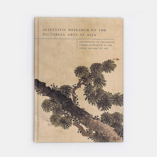 Scientific Research On The Pictorial Arts Of Asia: Proceedings Of The Second Forbes Symposium At The 商品图0