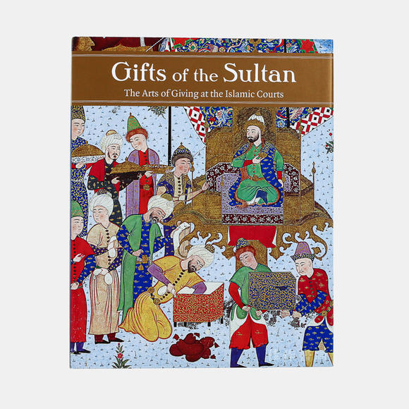 gifts of the sultan: the arts of giving at the islamic courts