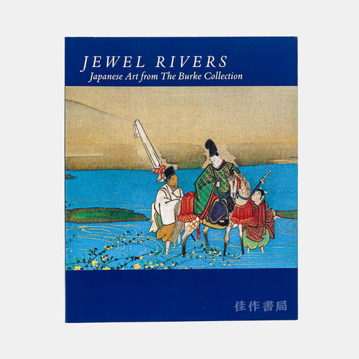 【绝版旧书】Jewel Rivers: Japanese Art from The Burke Collection 伯克藏日本艺术 商品图0