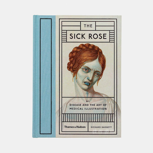 The Sick Rose: or; Disease and the Art of Medical Illustration 病态的玫瑰：疾病与医学 商品图0