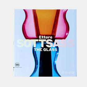 Ettore Sottsass: The Glass 索特萨斯：玻璃作品