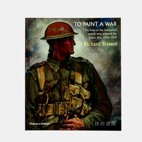 To Paint a War: The lives of the Australian artists who painted the Great War  1914-1918/描绘一战的澳大利亚艺术