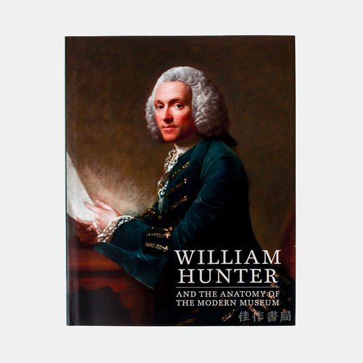 William Hunter and the Anatomy of the Modern Museum / 威廉·亨特和现代博物馆的解剖学 商品图0