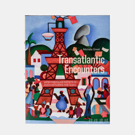 Transatlantic Encounters: Latin American Artists in Paris Between the Wars/越洋的邂逅：战争期间在巴黎的拉丁美洲画家