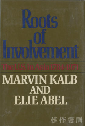 Roots of Involvement  The U.S. in Asia 1784-1971/参与的根源，美国在亚洲的1784-1971