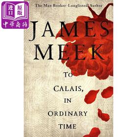 【中商原版】詹姆斯·米克：到加来去，在平凡的时光中 英文原版 To Calais, In Ordinary Time 历史小说 James Meek 