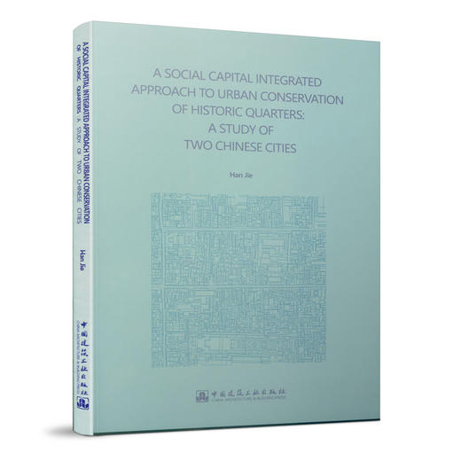 A SOCIAL CAPITAL INTEGRATED APPROACH TO URBAN CONSERVATION OF HISTORIC QUARTERS: A STUDY OF TWO CHIN 商品图0