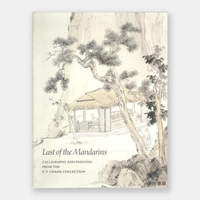【绝版旧书】Last of The Mandarins: Chinese Calligraphy And Painting From The F.Y. Chang Collection