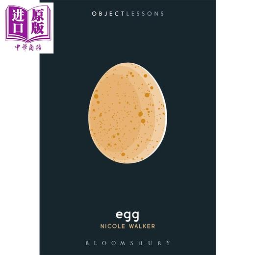 【中商原版】实例研究：蛋类 英文原版 Object Lessons: Egg Bloomsbury Academic Nicole Walker 商品图0