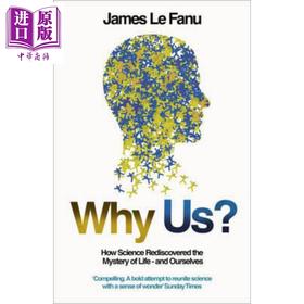 【中商原版】Why Us?: How Science Rediscovered the Mystery of Ourselves 英文原版 为什么是我们? James Le Fanu