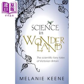【中商原版】Science in Wonderland:The scientific fairy tales of Victorian Britain 英文原版 仙境里的科学: 英国维多利亚时代的科学