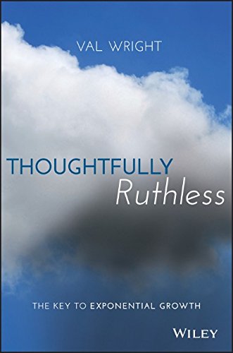 thoughtfully ruthless: the key to exponential growth