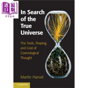 【中商原版】寻找真实的宇宙：宇宙思想的工具、成型与代价 英文原版 In Search of the True Universe Martin Harwit