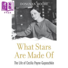 【中商原版】恒星是由什么构成的：塞西莉亚·佩恩-加波斯金的一生 英文原版 What Stars Are Made Of Donovan Moore