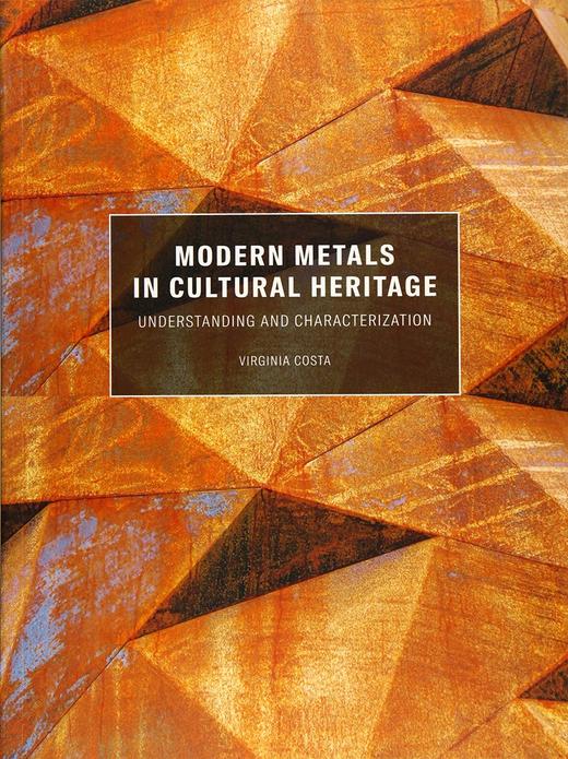 Modern Metals in Cultural Heritage - Understanding and Characterization/文化遗产中的现代金属 - 理解与描绘 商品图0
