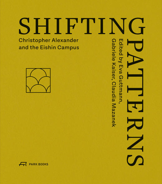 Shifting Patterns: Christopher Alexander and the Eishin Campus 商品图0