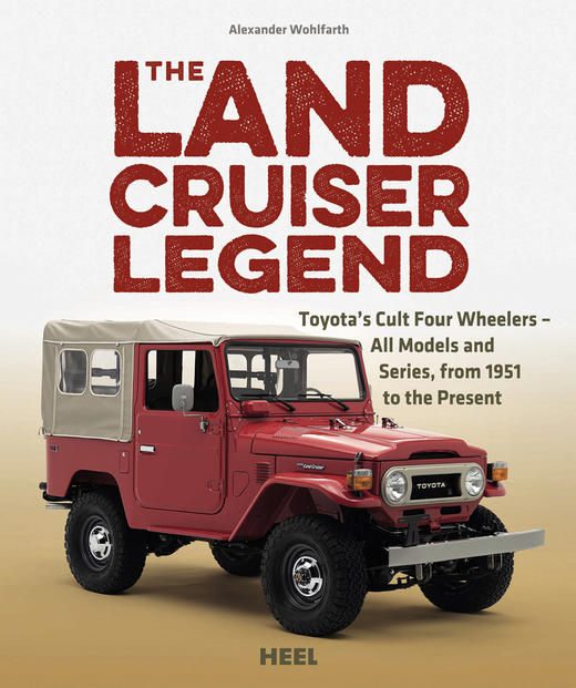 The Land Cruiser Legend,陆地巡洋舰传奇：丰田的四轮驱动—所有的车型和系列   产品设计 商品图0