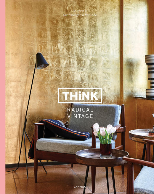 Think Radical Vintage: Interiors by Swimberghe & Verlinde (English and French Edition) 商品图0