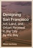 嘉德文库｜DesigningSanFrancisco:Art, Land, and Urban Renewal in the City by the Bay 设计旧金山：海湾城市的艺术、土地与城市振兴 商品缩略图0