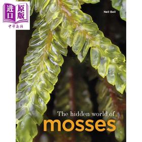 预售 【中商原版】苔藓的隐秘世界 The Hidden World of Mosses 英文原版 Neil Bell 苔藓植物 科普读物
