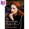 【中商原版】都铎烈焰 血腥玛丽女王的烈火人生 英文原版 The Passionate Tudor A Novel of Queen Mary I Alison Weir 商品缩略图0
