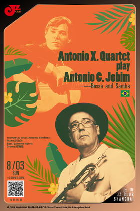 【上海 8.3 晚7点】Antonio X. Quartet play Antonio C. Jobim—Bossa and Samba