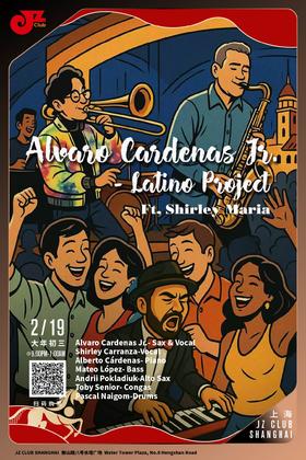 【大年初三】【上海 2.19 晚9点】Álvaro Cárdenas, Jr. Latino project Ft, Shirley Maria