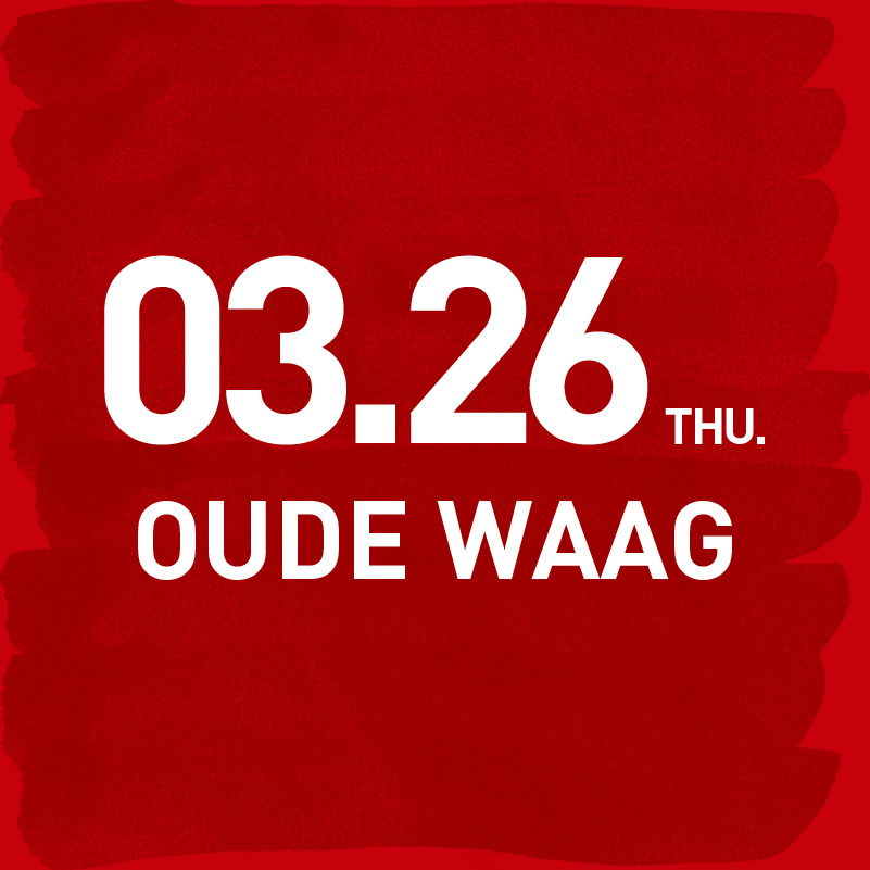 21th 蕾虎起跳-26AW秀票 OUDE WAAG 3月26日 20:30-21:00-CM