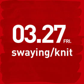 21th 蕾虎起跳-26AW秀票 swaying/knit 3月27日 20:30-21:00-RR